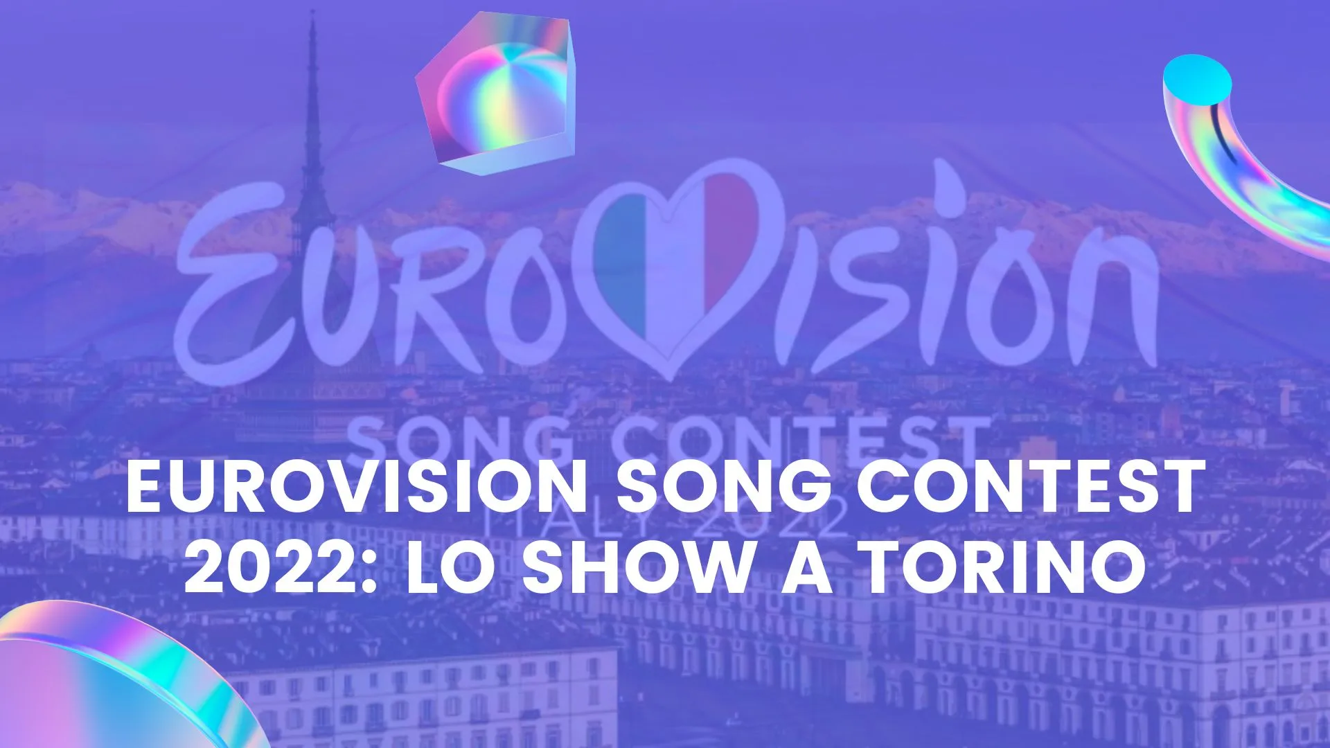 Eurovision song contest 2022: lo show a torino
